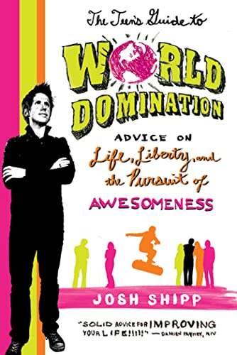 cover image The Teen's Guide to World Domination: Advice on Life, Liberty, and the Pursuit of Awesomeness