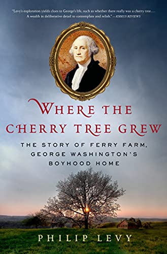 cover image Where the Cherry Tree Grew: The Story of Ferry Farm, George Washington’s Boyhood Home