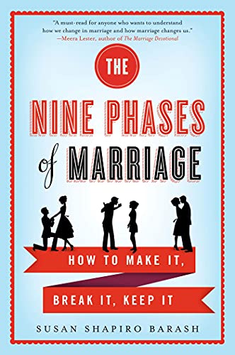 cover image The Nine Phases of Marriage: How to Make It, Break It, Keep It