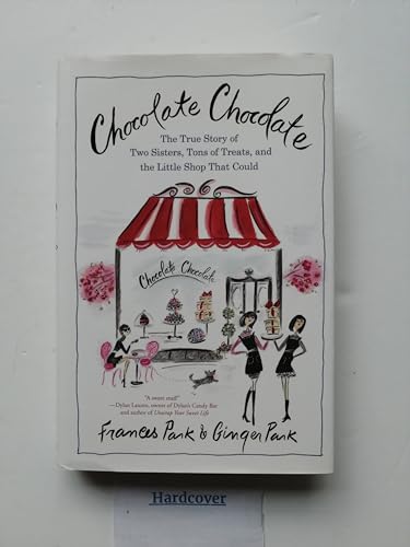 cover image Chocolate Chocolate: The True Story of Two Sisters, Tons of Treats, and the Little Shop That Could