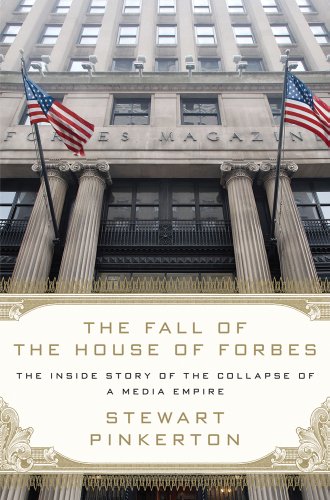 cover image The Fall of the House of Forbes: The Inside Story of the Collapse of a Media Empire