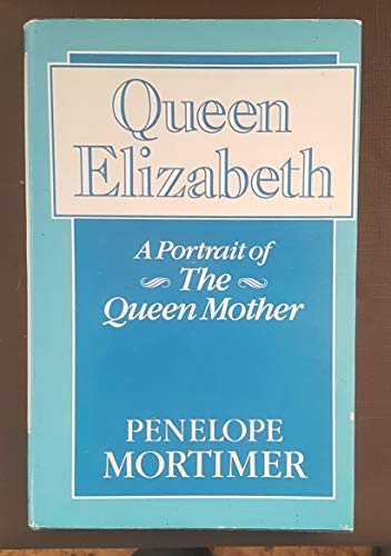 cover image Queen Elizabeth, a Portrait of the Queen Mother