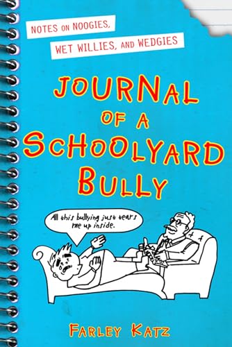 cover image Journal of a Schoolyard Bully: Notes on Noogies, Wet Willies, and Wedgies