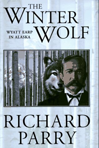 cover image The Winter Wolf: Wyatt Earp in Alaska