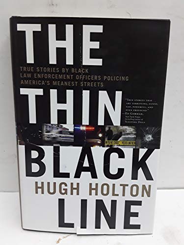 cover image The Thin Black Line: True Stories by Black Law Enforcement Officers Policing America's Meanest Streets