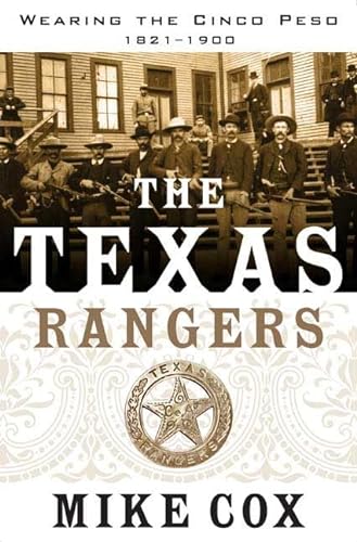 cover image The Texas Rangers, Volume I: Wearing the Cinco Peso, 1821-1900