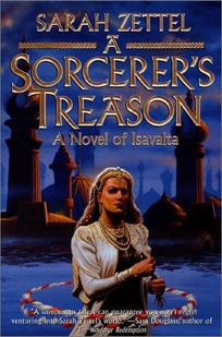A SORCERER'S TREASON: A Novel of Isavalta