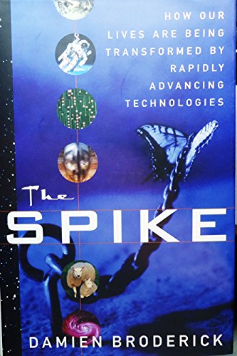 cover image THE SPIKE: How Our Lives Are Being Transformed by Rapidly Advancing Technologies