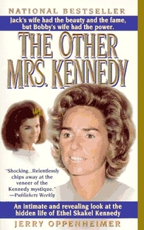 The Other Mrs. Kennedy: An Intimate and Reevaling Look at the Hidden Life of Ethel Skakel Kennedy