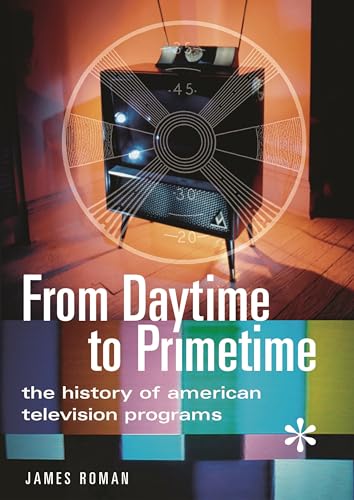 cover image From Daytime to Primetime: The History of American Television Programs