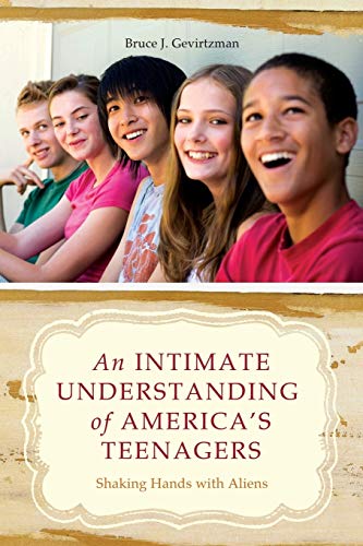 cover image An Intimate Understanding of America's Teenagers: Shaking Hands with Aliens