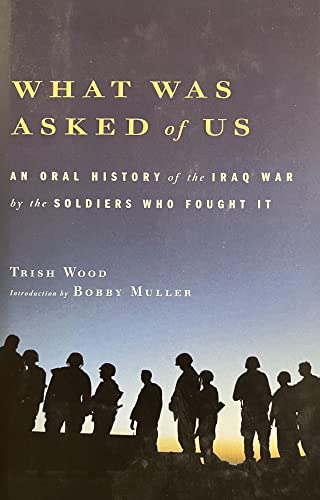 cover image What Was Asked of Us: An Oral History of the Iraq War by the Soldiers Who Fought It