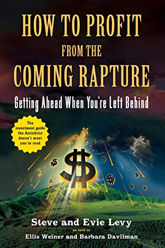 cover image How to Profit from the Coming Rapture: Getting Ahead When You're Left Behind