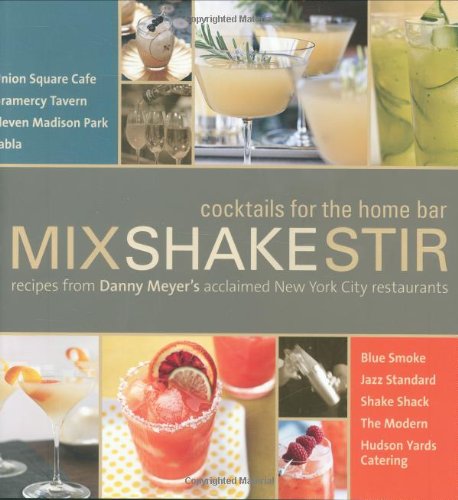 cover image Mix Shake Stir: Recipes from Danny Meyer's Acclaimed New York City Restaurants