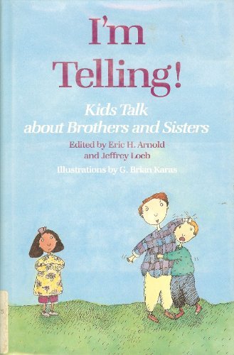 cover image I'm Telling!: Kids Talk about Brothers and Sisters