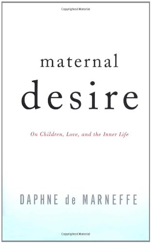 cover image MATERNAL DESIRE: On Children, Love, and the Inner Life