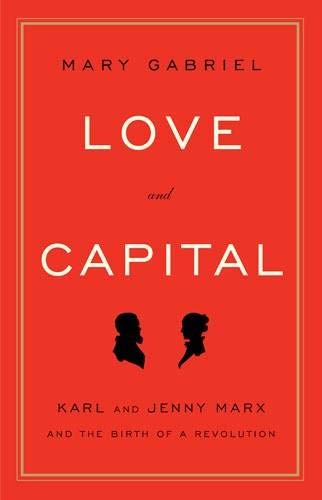 cover image Love and Capital: Karl Marx and Jenny Marx and the Birth of a Revolution