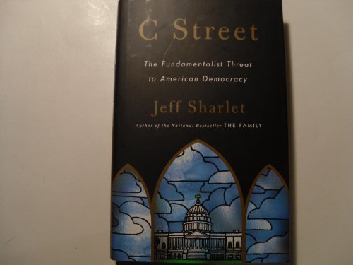 cover image C Street: The Fundamentalist Threat to American Democracy