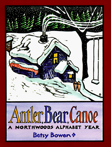 cover image Antler, Bear, Canoe: A Northwoods Alphabet Year