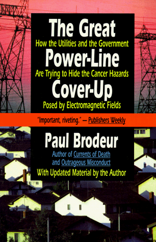 cover image The Great Power-Line Cover-Up: How the Utilities and the Government Are Trying to Hide the Cancer Hazard Posed by Electromagnetic F