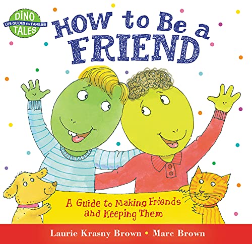 cover image HOW TO BE A FRIEND: A Guide to Making Friends and Keeping Them