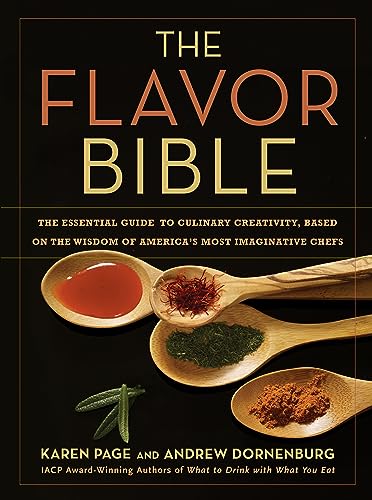 cover image The Flavor Bible: The Essential Guide to Culinary Creativity, Based on the Wisdom of America's Most Imaginative Chefs