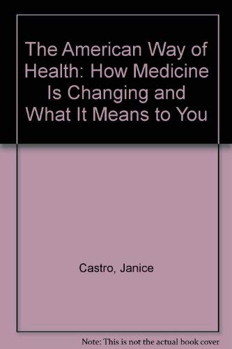 cover image The American Way of Health: How Medicine Is Changing and What It Means to You