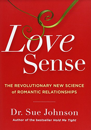 cover image Love Sense: 
The Revolutionary New Science 
of Romantic Relationships