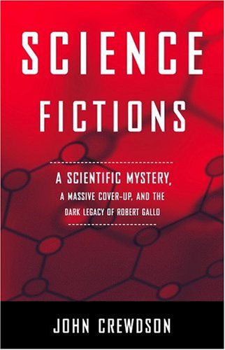 cover image SCIENCE FICTIONS: A Scientific Mystery, a Massive Cover-up, and the Dark Legacy of Robert Gallo