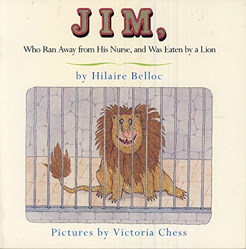 cover image Jim, Who Ran Away from His Nurse, and Was Eaten by a Lion: A Cautionary Tale