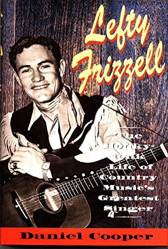 cover image Lefty Frizzell: The Honky-Tonk Life of Country Music's Greatest Singer