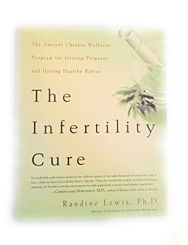 cover image THE INFERTILITY CURE: The Ancient Chinese Wellness Program for Getting Pregnant and Having Healthy Babies