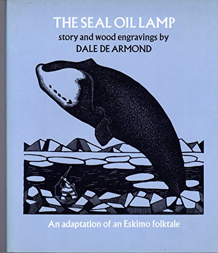 cover image The Seal Oil Lamp: Adapted from an Eskimo Folktale and Illustrated with Wood Engravings