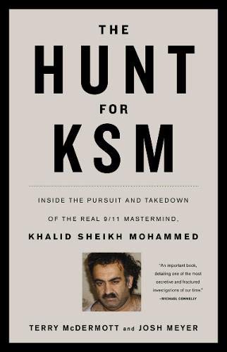 cover image The Hunt for KSM: 
Inside the Pursuit and Takedown of the Real 9/11 Mastermind, Khalid Sheikh Mohammed