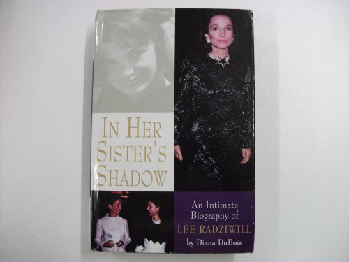 cover image In Her Sister's Shadow: An Intimate Biography of Lee Radziwill