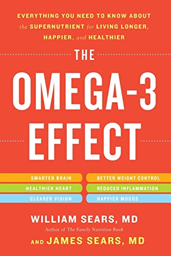 cover image The Omega-3 Effect: Everything You Need to Know About the Supernutrient for Living Longer, Happier, and Healthier