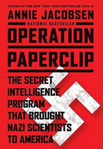 Operation Paperclip: The Secret Intelligence Program to Bring Nazi Scientists to America 