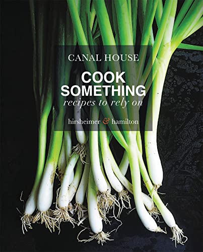 cover image Canal House: Cook Something: Recipes to Rely On