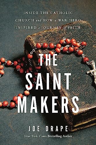 cover image The Saint Makers: Inside the Catholic Church and How a War Hero Inspired a Journey of Faith