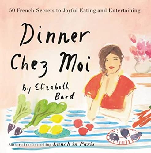 cover image Dinner Chez Moi: 50 French Secrets to Joyful Eating and Entertaining