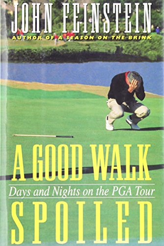 cover image A Good Walk Spoiled: Days and Nights on the PGA Tour