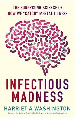 cover image Infectious Madness: The Surprising Science of How We “Catch” Mental Illness