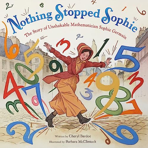 cover image Nothing Stopped Sophie: The Story of Unshakable Mathematician Sophie Germain