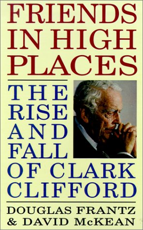 cover image Friends in High Places: The Rise and Fall of Clark Clifford