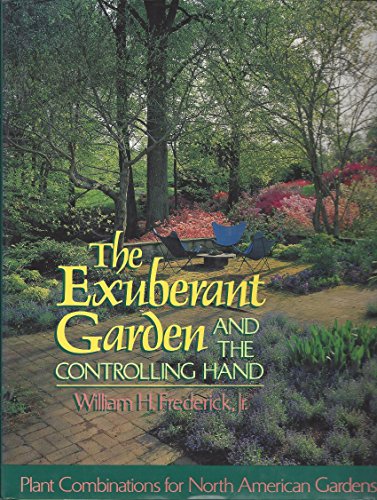 cover image The Exuberant Garden and the Controlling Hand: Plant Combinations for North American Gardens