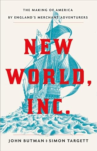 cover image New World, Inc.: The Making of America by England’s Merchant Adventurers