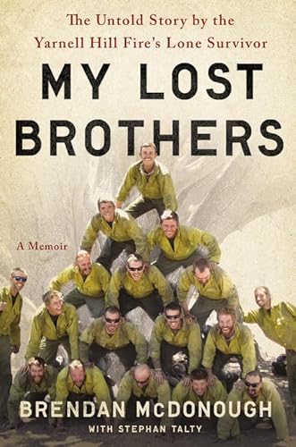 cover image My Lost Brothers: The Untold Story by the Yarnell Hill Fire’s Lone Survivor