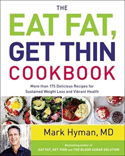 cover image The Eat Fat, Get Thin Cookbook: More than 175 Delicious Recipes for Sustained Weight Loss and Vibrant Health