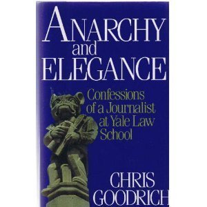 cover image Anarchy and Elegance: Confessions of a Journalist at Yale Law School