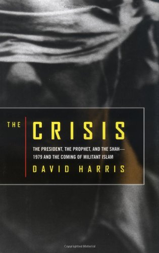 cover image THE CRISIS: The President, the Prophet, and the Shah—1979 and the Coming of Militant Islam